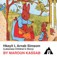 Hkeyit L Arnab Simsom (The Story of Arnab Simsom): A Lebanese Children's Story