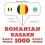 Kazahstan - Romania: 1000 de cuvinte de baz¿: I listen, I repeat, I speak : language learning course