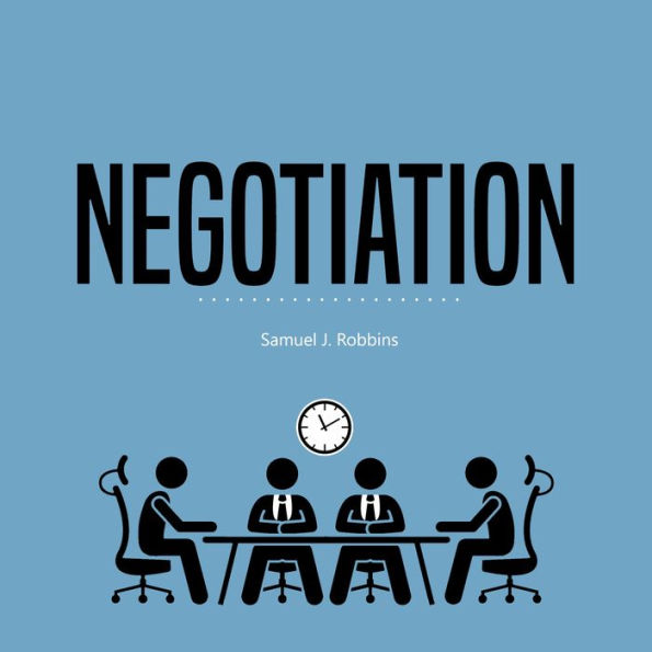 Negotiation: A Beginner's Guide to Influence, Analyze People Using Persuasion and Powerful Communication Skills