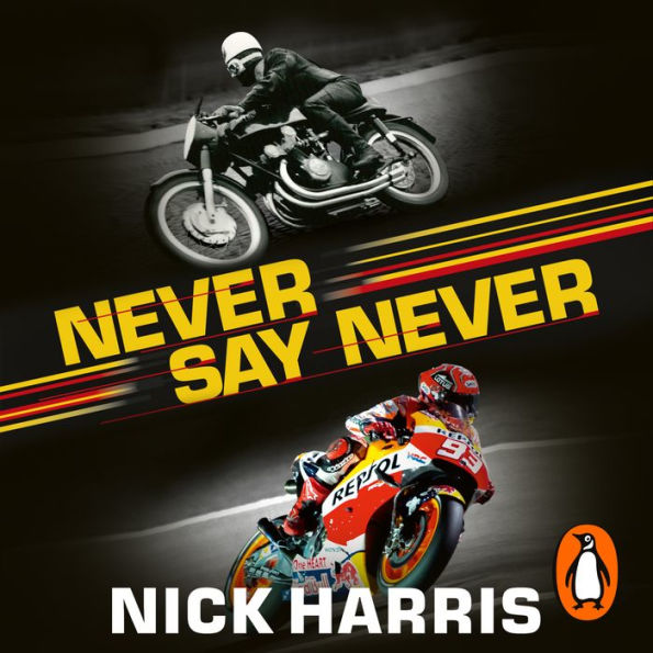 Never Say Never: The Inside Story of the Motorcycle World Championships