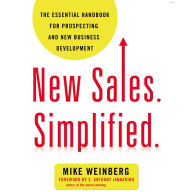 New Sales. Simplified.: The Essential Handbook for Prospecting and New Business Development