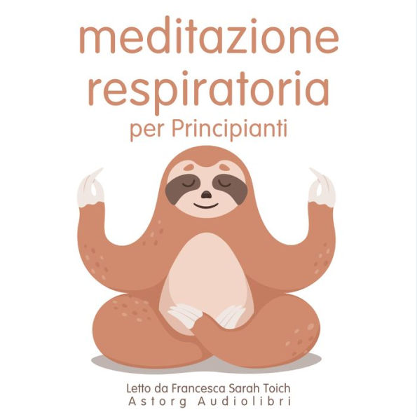 Principianti Meditazione del respiro: L'essenziale del rilassamento