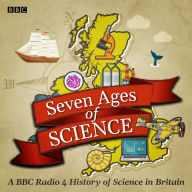 Seven Ages of Science: A BBC Radio 4 History of Science in Britain