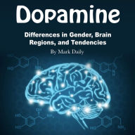 Dopamine: Differences in Gender, Brain Regions, and Tendencies