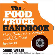 The Food Truck Handbook: Start, Grow, and Succeed in the Mobile Food Business