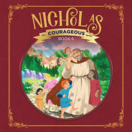 Nicholas: God's Courageous Gift Giver
