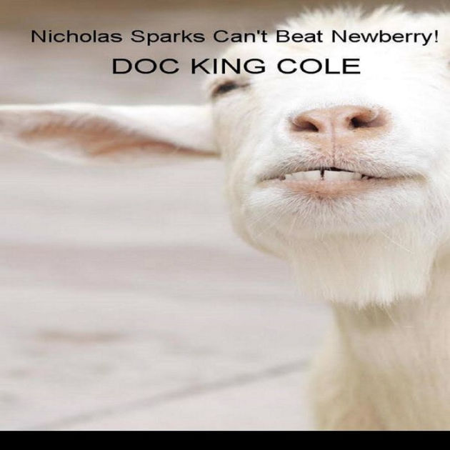 Nicholas Sparks Can't Beat Newberry by Doc King Cole, Cole Bolchoz