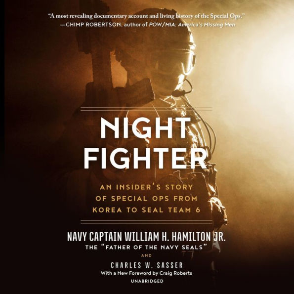 Night Fighter: An Insider's Story of Special Ops from Korea to SEAL Team 6