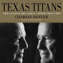 Texas Titans: George H.W. Bush and James A. Baker, III: A Friendship Forged in Power