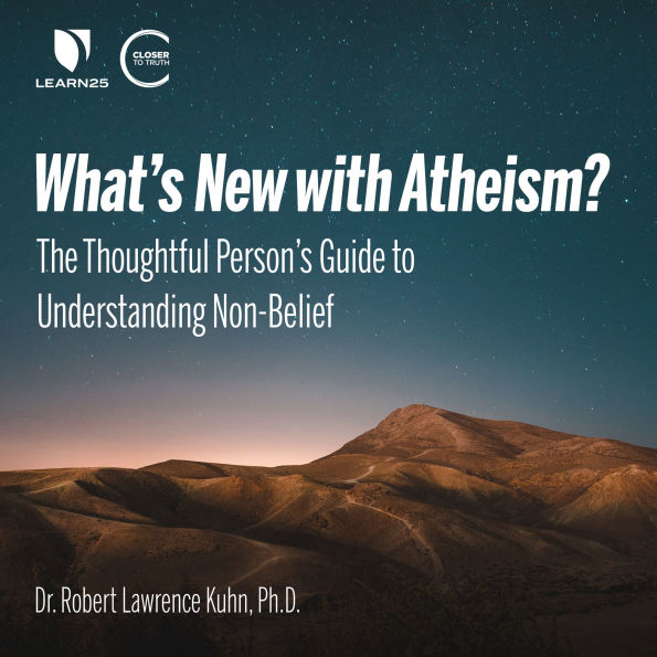 What's New with Atheism? The Thoughtful Person's Guide to Understanding Non-Belief