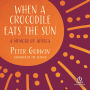 When a Crocodile Eats the Sun: A Memoir of Africa