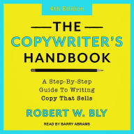 The Copywriter's Handbook: A Step-By-Step Guide To Writing Copy That Sells (4th Edition)