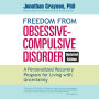 Freedom from Obsessive Compulsive Disorder: A Personalized Recovery Program for Living with Uncertainty, Updated Edition