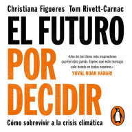 El futuro por decidir: Cómo sobrevivir a la crisis climática