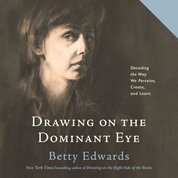 Drawing on the Dominant Eye: Decoding the Way We Perceive, Create, and Learn