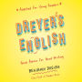 Dreyer's English (Adapted for Young Readers): Good Advice for Good Writing