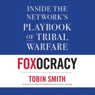 Foxocracy: Inside the Network's Playbook of Tribal Warfare