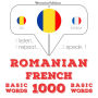 Francez¿ - Romania: 1000 de cuvinte de baz¿: I listen, I repeat, I speak : language learning course