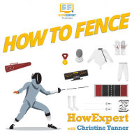 How To Fence: Your Step By Step Guide To Fencing