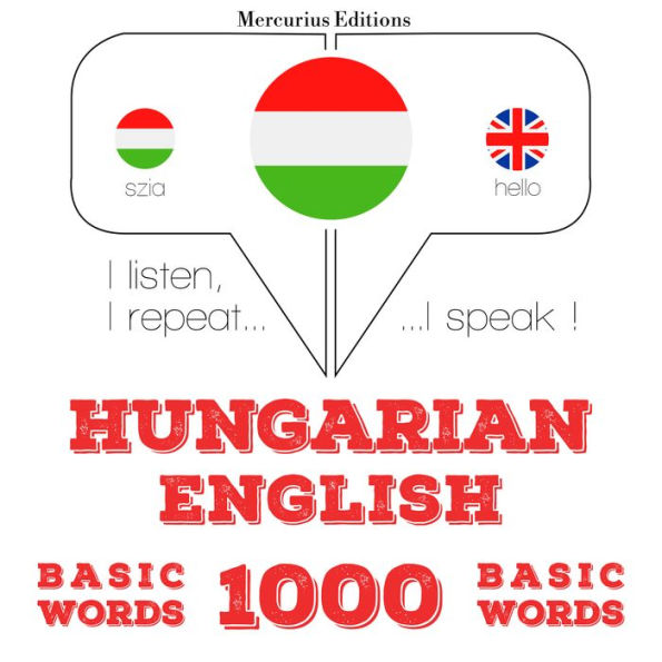 Magyar - angol: 1000 alapszó: I listen, I repeat, I speak : language learning course