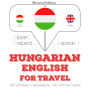 Magyar - angol: utazáshoz: I listen, I repeat, I speak : language learning course