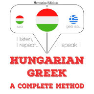 Magyar - görög: teljes módszer: I listen, I repeat, I speak : language learning course