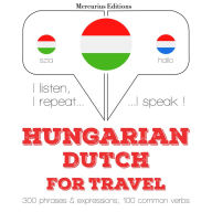 Magyar - holland: utazáshoz: I listen, I repeat, I speak : language learning course