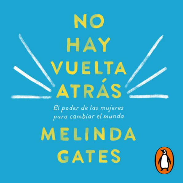 No hay vuelta atrás: El poder de las mujeres para cambiar el mundo