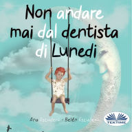 Non Andare Mai Dal Dentista Di Lunedì