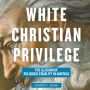 White Christian Privilege: The Illusion of Religious Equality in America