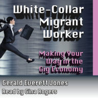 White Collar Migrant Worker: Making Your Way in the Gig Economy