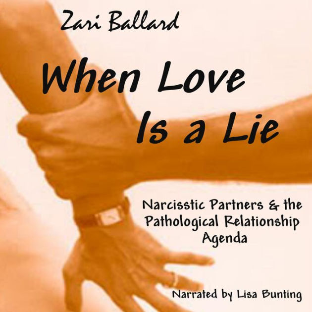  When Love Is a Lie: Narcissistic Partners & the