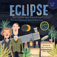 Eclipse: How the 1919 Solar Eclipse Proved Einstein's Theory of General Relativity