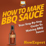 How To Make BBQ Sauce: Your Step By Step Guide To Making BBQ Sauce