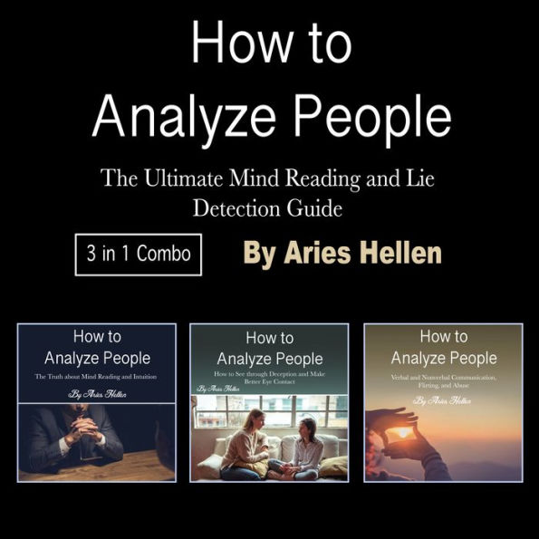 How to Analyze People: The Ultimate Mind Reading and Lie Detection Guide