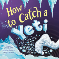 How to Catch a Yeti (How to Catch... Series)