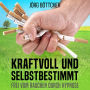 Kraftvoll und selbstbestimmt: Frei vom Rauchen durch Hypnose