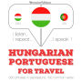 Magyar - portugál: utazáshoz: I listen, I repeat, I speak : language learning course