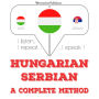 Magyar - szerb: teljes módszer: I listen, I repeat, I speak : language learning course