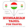 Magyar - tamil: Utazáshoz: I listen, I repeat, I speak : language learning course