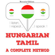 Magyar - tamil: teljes módszer: I listen, I repeat, I speak : language learning course