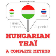 Magyar - thai: teljes módszer: I listen, I repeat, I speak : language learning course