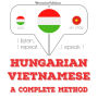 Magyar - vietnami: teljes módszer: I listen, I repeat, I speak : language learning course