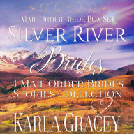 Mail Order Bride Box Set: Silver River Brides: 4 Mail Order Brides Stories Collection