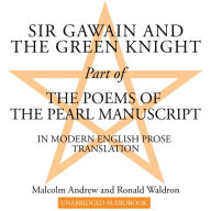 Sir Gawain and the Green Knight: Part of The Poems of the Pearl Manuscript in Modern English Prose Translation