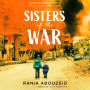 Sisters of the War: Two Remarkable True Stories of Survival and Hope in Syria (Scholastic Focus)