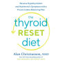 The Thyroid Reset Diet: Reverse Hypothyroidism and Hashimoto's Symptoms with a Proven Iodine-Balancing Plan