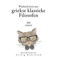 Wijsheid leren met Griekse Klassieke Filosofen 500 citaten: Verzameling van de mooiste citaten