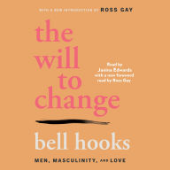 The Will to Change: Men, Masculinity, and Love