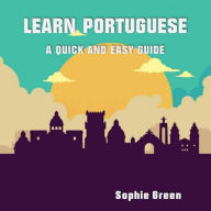 Learn Portuguese: A Quick and Easy Guide
